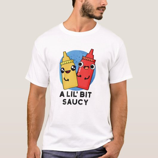 Lil Bit Saucy Funny Sauce Pun T-shirt (Voorkant)