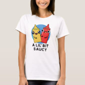 Lil Bit Saucy Funny Sauce Pun T-shirt (Voorkant)