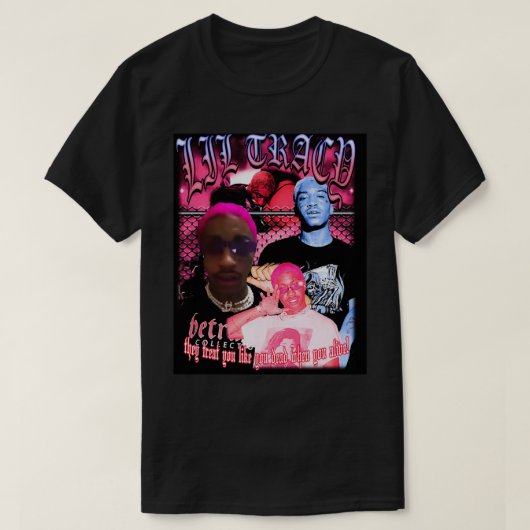 Lil Tracy ze behandelen je net als jij dood als je T-shirt (Design voorkant)