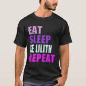 Lilith Eat Sleep Be Repeat Lilith T-shirt (Voorkant)