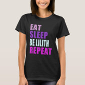 Lilith Eat Sleep Be Repeat Lilith T-shirt (Voorkant)