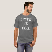LIMBO IS HELL  T-SHIRT (Voorkant volledig)