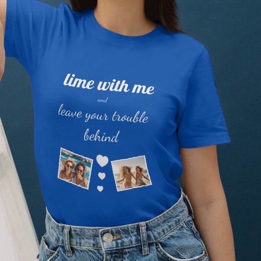 lime with me, leave trouble behind, Foto Vorlage T-shirt