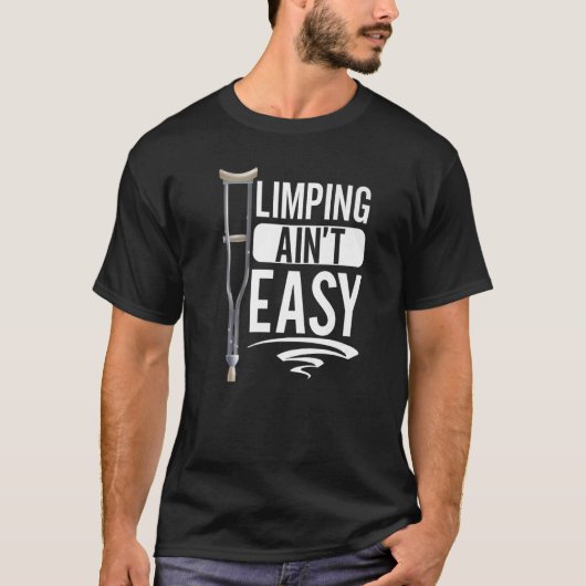 Limpin Ain niet Easy Broken Leg 5 T-shirt (Voorkant)
