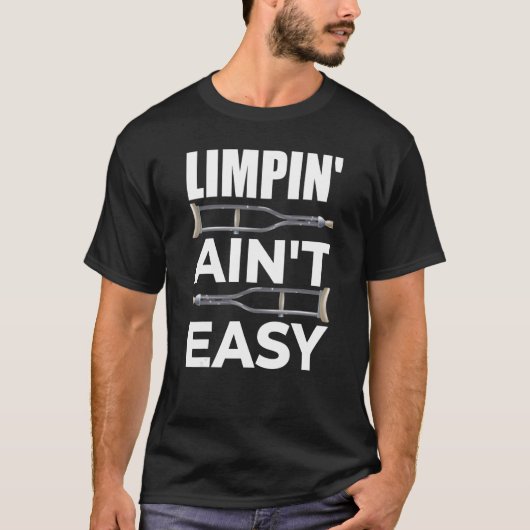 Limpin Ain't Easy Broken Leg 5 T-shirt (Voorkant)
