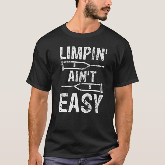 Limpin Ain't Easy Broken Leg T-shirt (Voorkant)