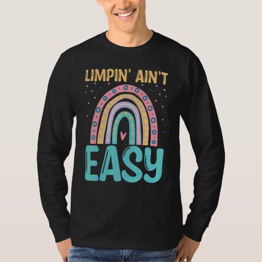 Limpin Ain't Easy   Broken Leg T-shirt (Voorkant)