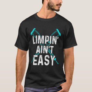 Limpin Ain't Easy  Gebroken Been 2 T-shirt