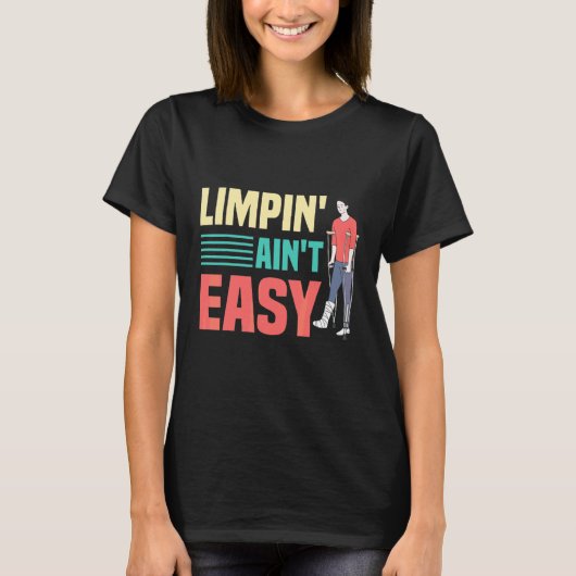 Limpin Ain't Easy  Gebroken Been 4 T-shirt (Voorkant)