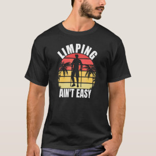Limpin Ain't Easy  Gebroken Been 7 T-shirt