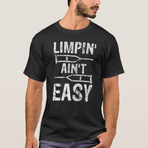 Limpin Ain't Easy  Gebroken been T-shirt