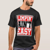 Limpin'Ain't Easy T-shirt (Voorkant)
