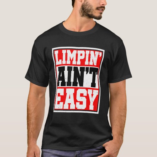 Limpin'Ain't Easy T-shirt (Voorkant)