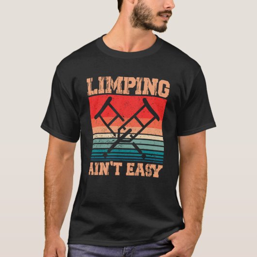 Limping Ain T Easy Limping Gebroken Been Grappig B T-shirt (Voorkant)