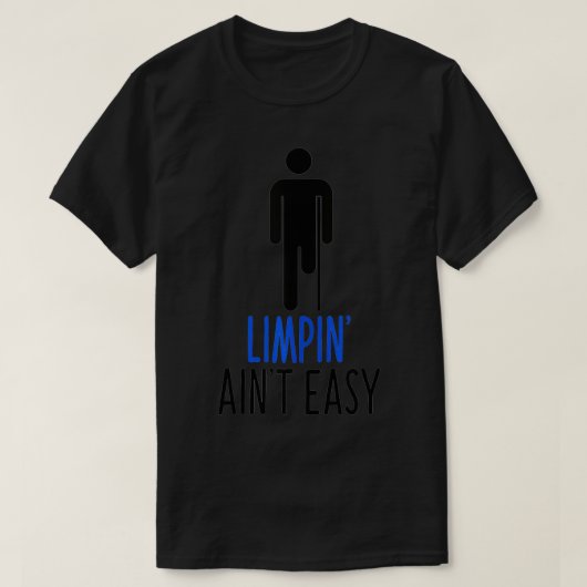Limping Ain't Easy Quote Amputee T-shirt (Design voorkant)