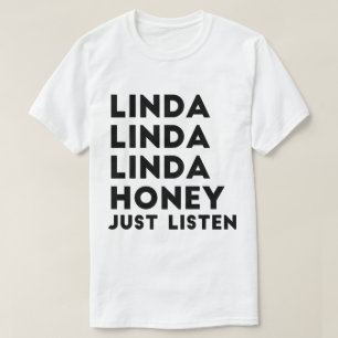 Linda Honey gewoon luisteren T-shirt