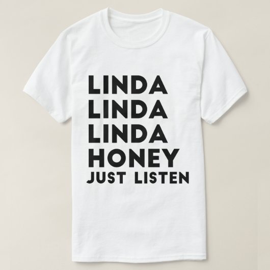 Linda Honey gewoon luisteren T-shirt (Design voorkant)