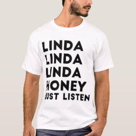 Linda Honey gewoon luisteren T-shirt