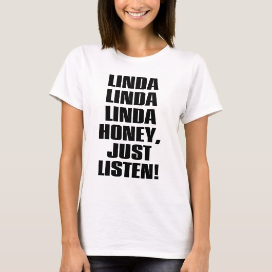 LINDA-HONEY-JUST-LISTEN T-SHIRT (Voorkant)