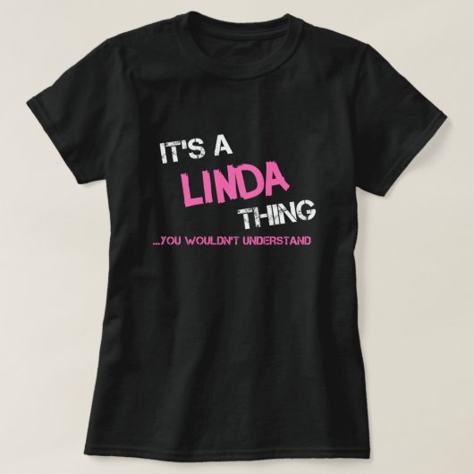 Linda iets wat je niet zou begrijpen. t-shirt (Design voorkant)