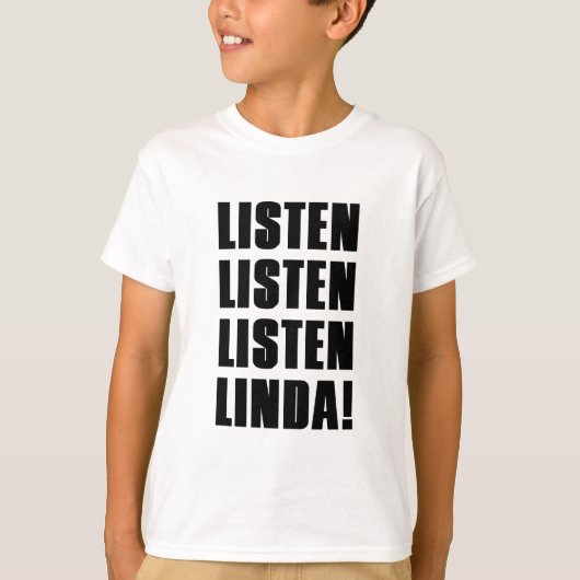 LINDA, LUISTER NAAR ME T-SHIRT (Voorkant)