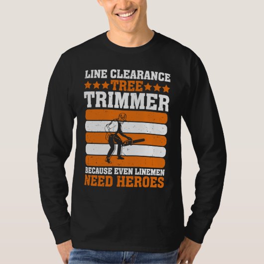 Line Clearance Tree Trimmer Because Even Linemen N T-shirt (Voorkant)