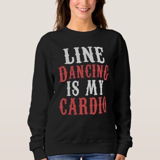 Line Dance is my Cardio Music Line Dance Trui (Voorkant)