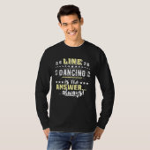 Line Dancer Sayings Line Dancing Line Dance T-shirt (Voorkant volledig)