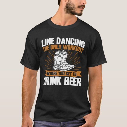 Line Dancing Dance Teacher workout you get to drin T-shirt (Voorkant)
