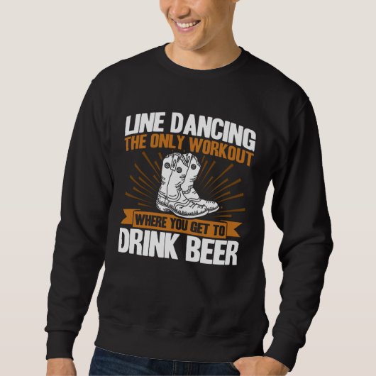Line Dancing Dance Teacher workout you get to drin Trui (Voorkant)