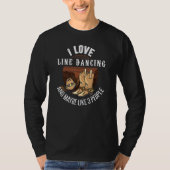 Line Dancing Joke Line Dance Humor Line Dancer T-shirt (Voorkant)