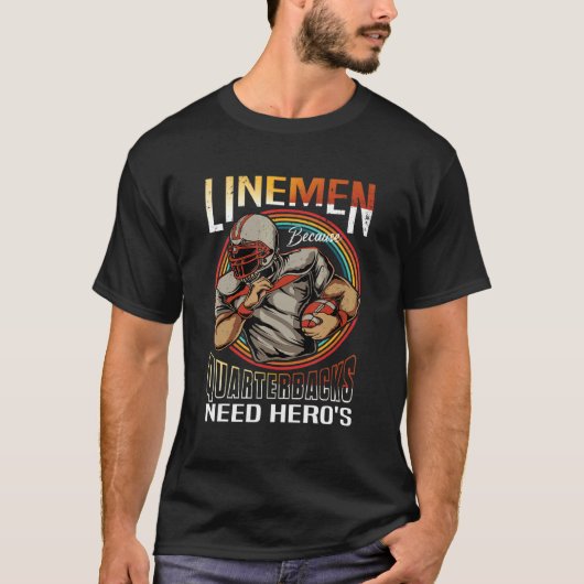 Lineman Because Quarterbacks Need Heroes Too Footb T-shirt (Voorkant)