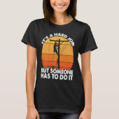Lineman have a hard job Powerline Lineworker Elect T-shirt (Voorkant)