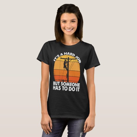Lineman have a hard job Powerline Lineworker Elect T-shirt (Voorkant volledig)