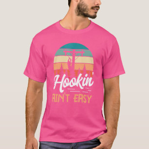 Lineman Hookin' Ainu2019t Easy Haak Ladder Pun T-shirt