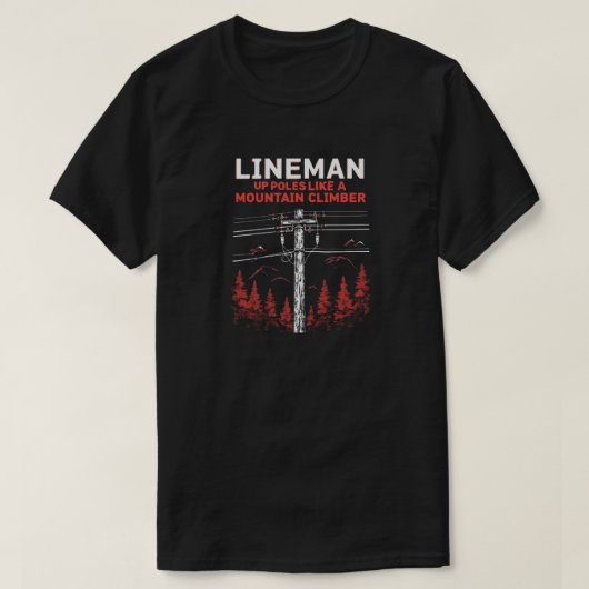 Lineman-Humor: Verhoog de polen als een bergbeklim T-shirt (Design voorkant)