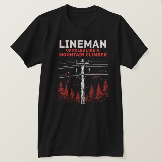 Lineman-Humor: Verhoog de polen als een bergbeklim T-shirt (Design voorkant)