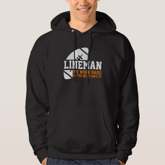 Lineman  Lineman Work Hard American Football Equip Hoodie (Voorkant)