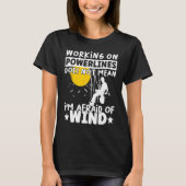 Lineman Lineworker are not afraid of wind Electric T-shirt (Voorkant)