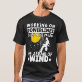 Lineman Lineworker are not afraid of wind Electric T-shirt (Voorkant)