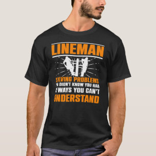 Lineman lost problemen op die je niet wist. t-shirt