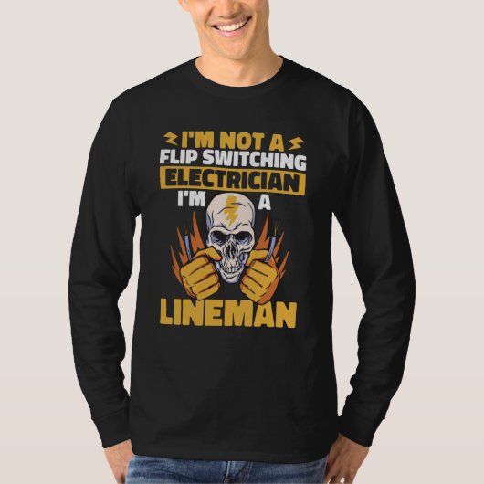 Lineman Not a flip switching Electrician Lineworke T-shirt (Voorkant)