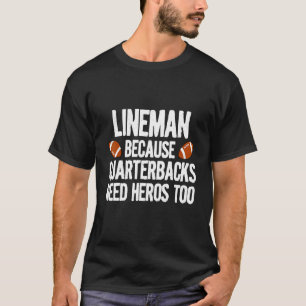 Lineman omdat de halterback helden te veel nodig h t-shirt