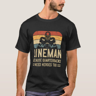 Lineman omdat Quarterback helden nodig heeft om te T-shirt