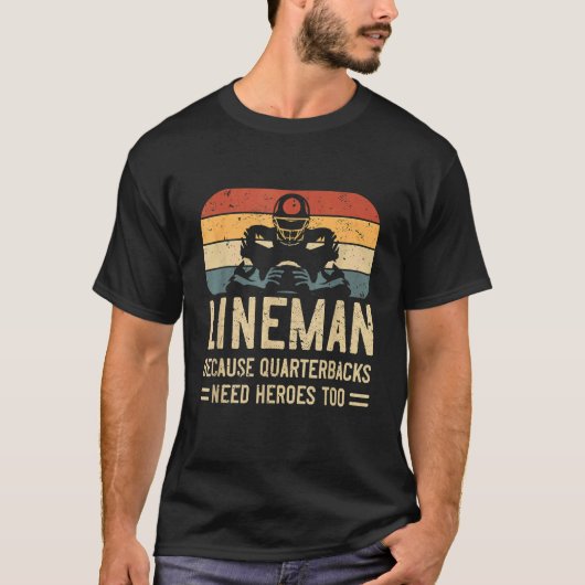 Lineman omdat Quarterback helden nodig heeft om te T-shirt (Voorkant)
