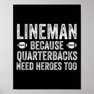 Lineman omdat Quarterbacks Football nodig hebben Poster