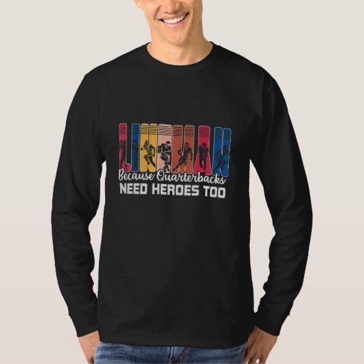 Lineman Omdat Quarterbacks Helden Nodig Hebben Am T-shirt (Voorkant)