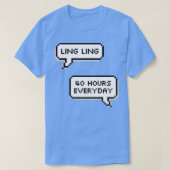 Ling 40 uur per dag t-shirt (Design voorkant)