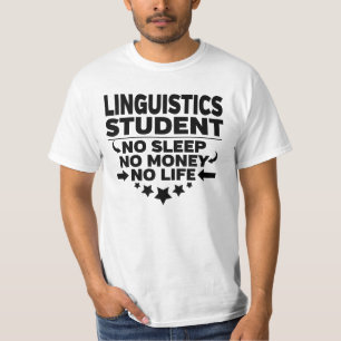 Linguistics College Student No Life or Money T-shirt