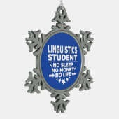 Linguistics Student No Life or Money Tin Sneeuwvlok Ornament (Links)